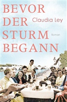 Claudia Ley - Bevor der Sturm begann