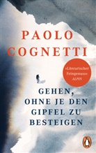 Paolo Cognetti - Gehen, ohne je den Gipfel zu besteigen