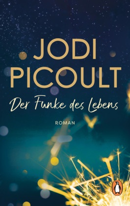 Jodi Picoult - Der Funke des Lebens - Roman. New-York-Times-Bestseller Nr.1