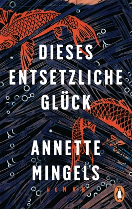 Annette Mingels - Dieses entsetzliche Glück - Roman