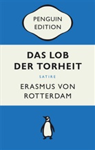 Erasmus von Rotterdam, Erasmus von Rotterdam - Das Lob der Torheit