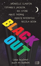 Dhoniell Clayton, Dhonielle Clayton, Tiffany D Jackson, Tiffany D. Jackson, Nic Stone, Angie Thomas... - Blackout