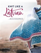 Ieva Ozolina, Ieva (Author) Ozolina - Knit Like A Latvian: Accessories