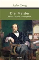 Stefan Zweig - Drei Meister. Balzac, Dickens, Dostojewski