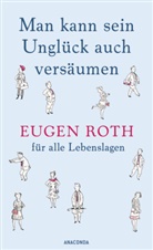 Eugen Roth - Man kann sein Unglück auch versäumen