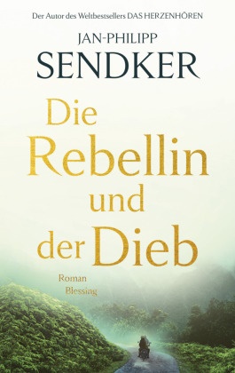 Jan-Philipp Sendker - Die Rebellin und der Dieb - Roman