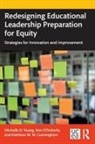 Kathleen M W Cunningham, Kathleen M. W. Cunningham, Kathleen M.W. Cunningham, Ann O'Doherty, Michelle D Young, Michelle D. Young... - Redesigning Educational Leadership Preparation for Equity