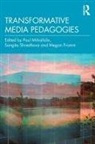 Paul (Emerson College Mihailidis, Megan Fromm, Paul Mihailidis, Mihailidis Paul, Sangita Shresthova, Shresthova Sangita - Transformative Media Pedagogies