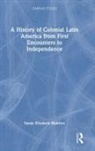 Susan Elizabeth (Texas Christian Universi Ramirez, Susan Elizabeth (Texas Christian University Ramirez, Susan Elizabeth Ramírez - History of Colonial Latin America From First Encounters to Independenc