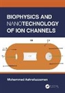 Mohammad Ashrafuzzaman, Ashrafuzzaman Mohammad - Biophysics and Nanotechnology of Ion Channels
