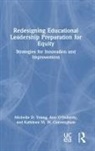 Kathleen M. W. Cunningham, Kathleen M.W. Cunningham, Ann O'Doherty, Michelle D. Young, Michelle D. O''doherty Young, Young Michelle D. - Redesigning Educational Leadership Preparation for Equity
