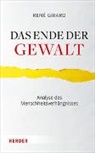 Ren Girard, René Girard, Ralf Miggelbrink - Das Ende der Gewalt
