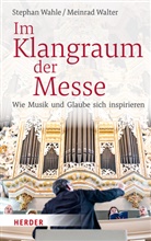 Stepha Wahle, Stephan Wahle, Meinrad Walter - Im Klangraum der Messe