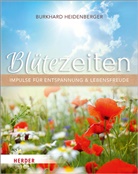 Burkhard Heidenberger - Blütezeiten. Impulse für Entspannung und Lebensfreude
