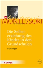 Maria Montessori, Haral Ludwig, Harald Ludwig - Die Selbsterziehung des Kindes in den Grundschulen. Bd.1
