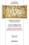 Pseudo Basilius von Seleukia - Vita et miracula sanctae Theclae - Leben und Wunder der heiligen Thekla