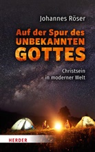 Johannes Röser - Auf der Spur des unbekannten Gottes
