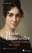 Gabriele Katz - Marie Ellenrieder und die Farben der Liebe