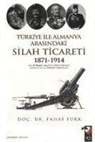 Fahri Türk - Türkiye ile Almanya Arasindaki Silah Ticareti 1871- 1914
