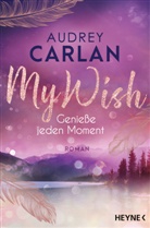 Audrey Carlan - My Wish - Genieße jeden Moment