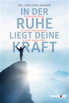 Christoph (Dr.) Augner, Dr Christoph Augner, Dr. Christoph Augner - In der Ruhe liegt deine Kraft