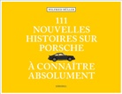 Wilfried Müller - 111 nouvelles histoires sur Porsche à connaître absolument