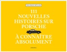 Wilfried Müller - 111 nouvelles histoires sur Porsche à connaître absolument