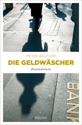 Peter Beutler - Die Geldwäscher - Kriminalroman