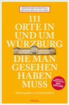 Renat Bugyi-Ollert, Renate Bugyi-Ollert, Bernhar Horsinka, Bernhard Horsinka, Moedebeck, Nele Moedebeck... - 111 Orte in und um Würzburg die man gesehen haben muss