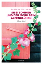 Barbara Edelmann - Sissi Sommer und der Mord beim Alpenglühen