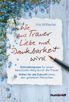 Iris Willecke - Wie aus Trauer Liebe und Dankbarkeit wird