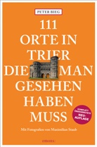 Peter Bieg, Maximilian Staub - 111 Orte in Trier, die man gesehen haben muss