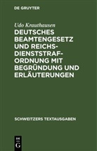 Udo Krauthausen - Deutsches Beamtengesetz und Reichsdienststrafordnung mit Begründung und Erläuterungen