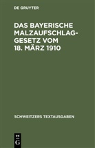 Degruyter - Das bayerische Malzaufschlaggesetz vom 18. März 1910