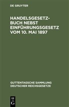 Degruyter - Handelsgesetzbuch nebst Einführungsgesetz vom 10. Mai 1897