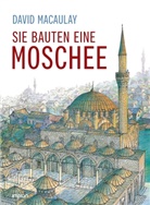 David Macaulay, Cornelia Pauzacchi - Sie bauten eine Moschee