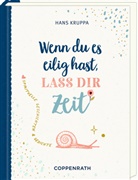 Christina Kölsch, Hans Kruppa, Christina Kölsch - Geschenkbuch - Wenn du es eilig hast, laß dir Zeit