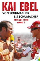Kai Ebel - Kai Ebel - Von Schumacher bis Schumacher