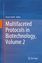 Azur Amid, Azura Amid - Multifaceted Protocols in Biotechnology, Volume 2