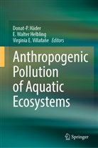 Virginia E Villafane, Virginia E Villafañe, Donat-P. Häder, E. Walter Helbling, Virginia E. Villafane, Virginia E. Villafañe... - Anthropogenic Pollution of Aquatic Ecosystems