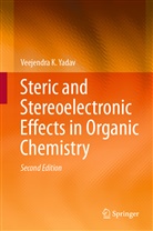 Veejendra K Yadav, Veejendra K. Yadav - Steric and Stereoelectronic Effects in Organic Chemistry