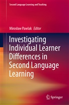 Miros¿aw Pawlak, Mirosla Pawlak, Miroslaw Pawlak - Investigating Individual Learner Differences in Second Language Learning