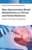 Aihua Zhang, Wang, Wang, Wanying Wang, Aihu Zhang, Aihua Zhang - Mass Spectrometry-Based Metabolomics in Clinical and Herbal Medicines