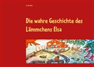 Claudia Weber - Die wahre Geschichte des Lämmchens Elsa