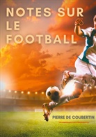 Pierre De Coubertin - Notes sur le football