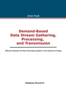 Jonas Traub - Demand-based Data Stream Gathering, Processing, and Transmission