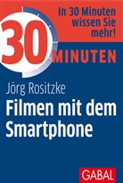 Jörg Rositzke - 30 Minuten Filmen mit dem Smartphone