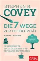 Stephen R. Covey, Nikolas Bertheau, Ingrid Proß-Gill, A Roethe - Die 7 Wege zur Effektivität - Kompaktausgabe