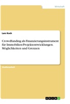 Lars Koch - Crowdfunding als Finanzierungsinstrument für Immobilien-Projektentwicklungen. Möglichkeiten und Grenzen