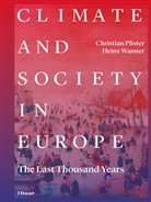 Christian Pfister, Heinz Wanner - Climate and Society in Europe